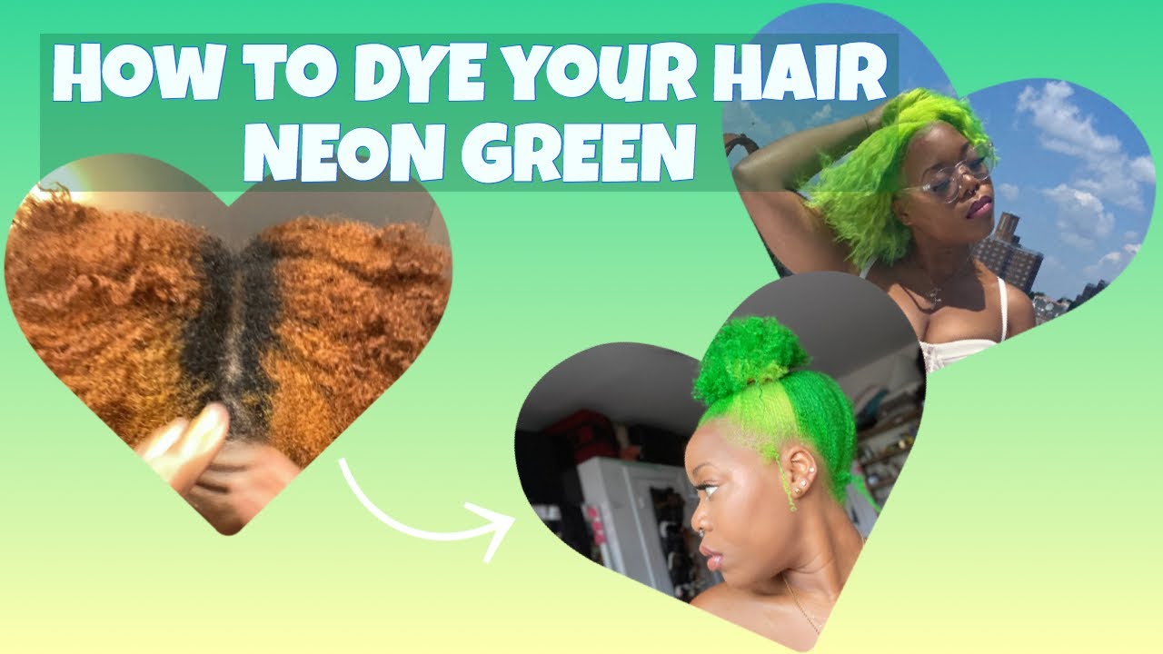HOW I DYED MY HAIR NEON GREEN | 4B / 4C Hair