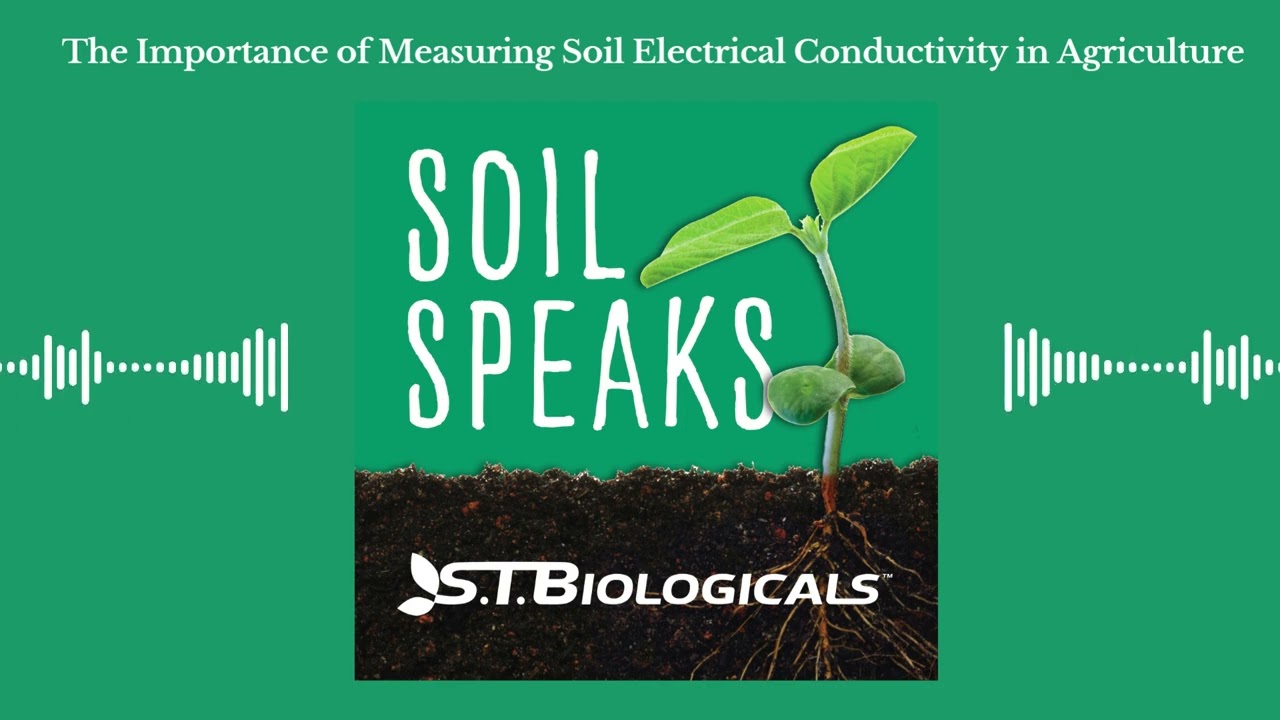 The Importance of Measuring Soil Electrical Conductivity in Agriculture | Soil Speaks Podcast
