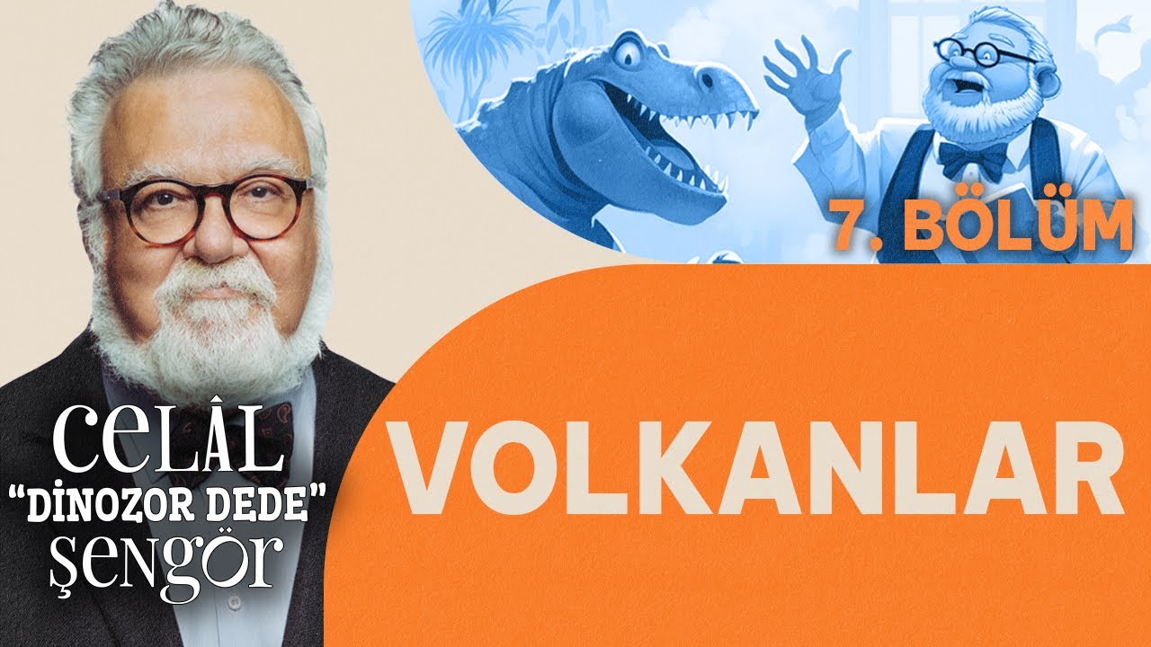 Volkanlar - Prof. Dr. Celal Şengör ile Dinozor Dede