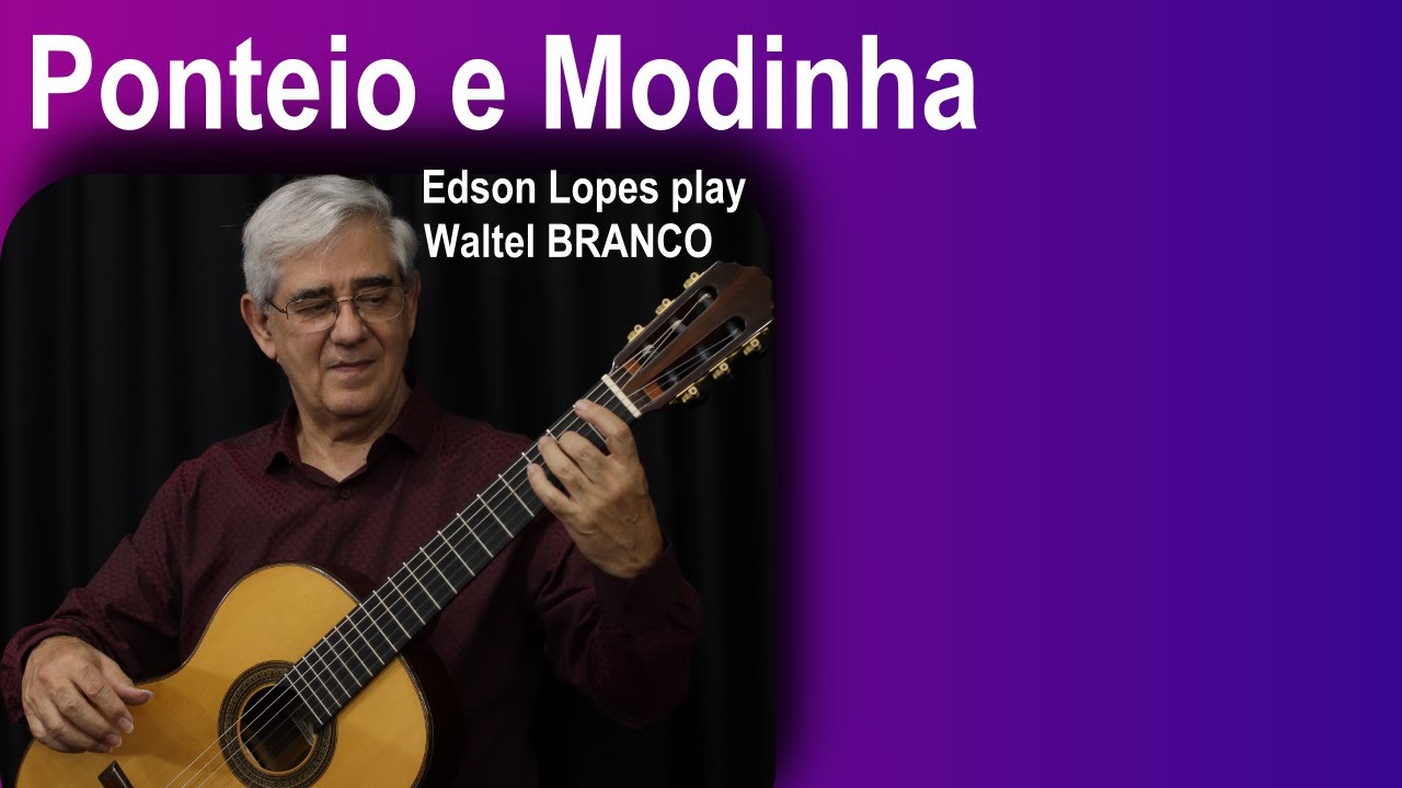 Ponteio e Modinha by Waltel Branco, performed by Edson Lopes
