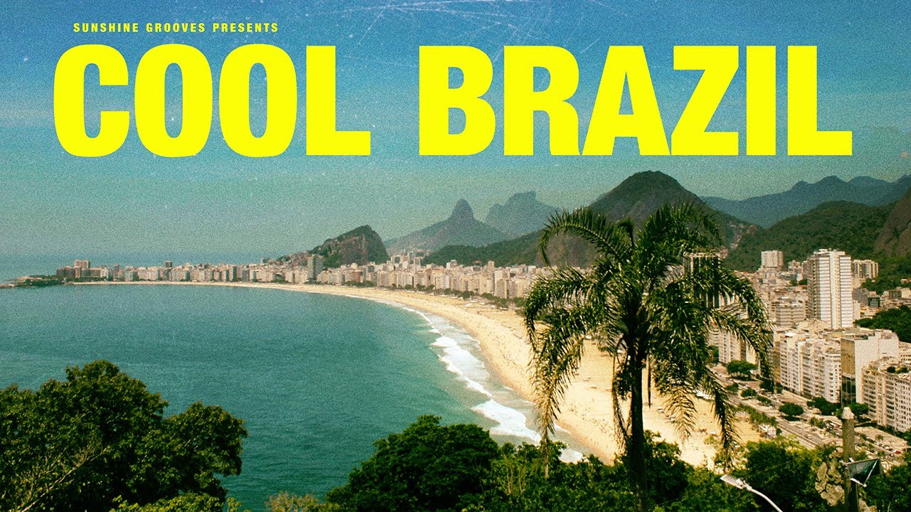 COOL BRAZIL | Chilled Bossa Nova, Samba, Soulful Vibes Playlist