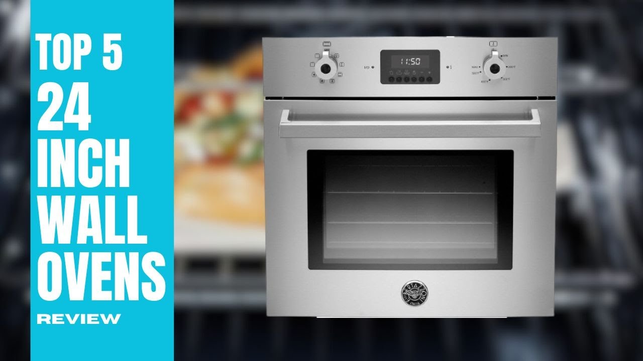 Top 5 Best 24-Inch Wall Ovens [2023] for Unbeatable Cooking Convenience