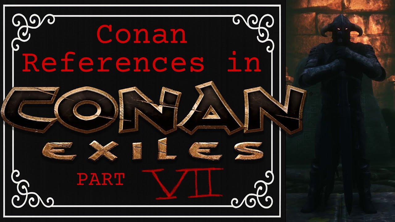 Conan References in Conan Exiles PART VII