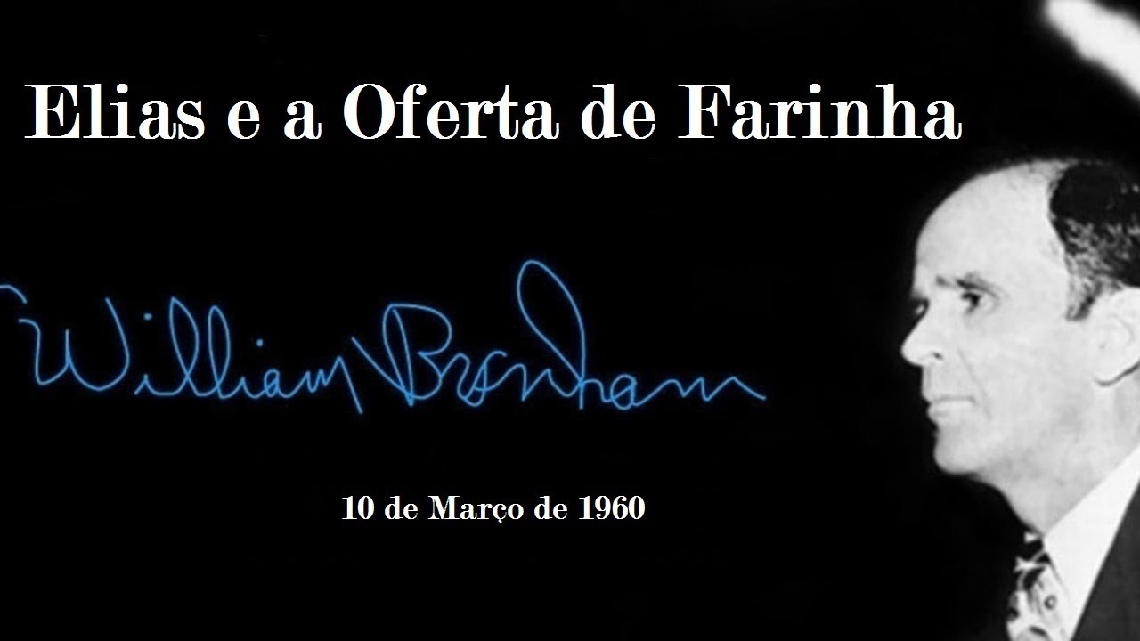Elias e a Oferta de Farinha - William Branham