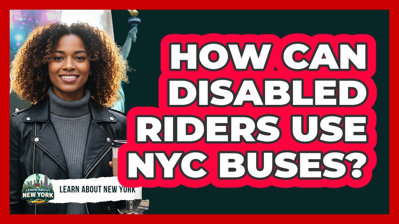 How Can Disabled Riders Use NYC Buses?