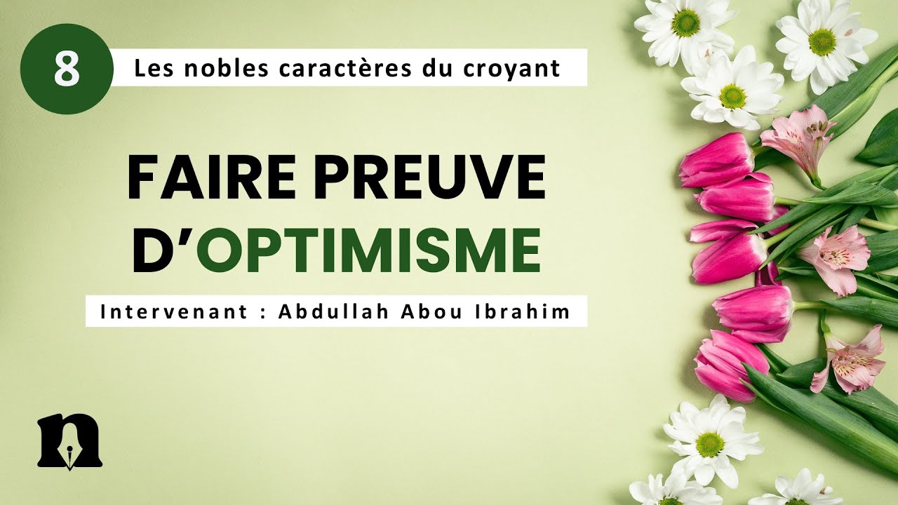 08- L'optimisme - S&eacute;rie sur les nobles caract&egrave;res du croyant