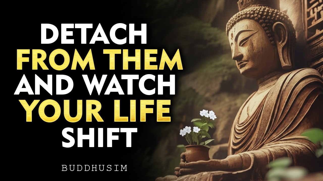 Detach From Them and Watch Your Life Shift | Buddhism