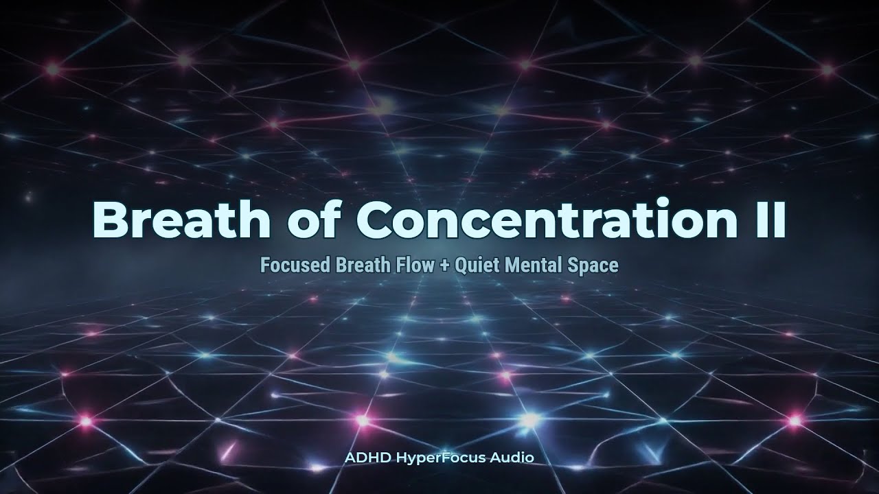 Breath of Concentration II 🌬️｜Gentle Breath Flow for Studying｜ADHD Focus Music