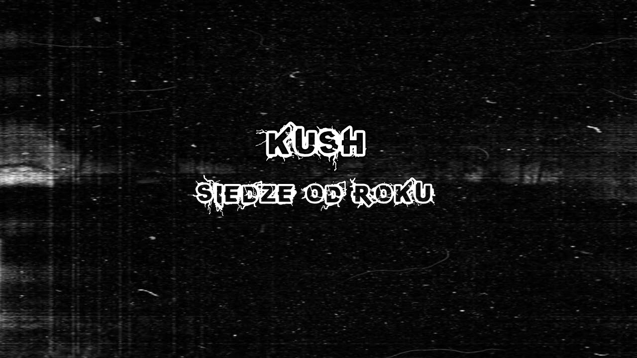 KUSH - Siedzę od roku  ( Prod.MLK )