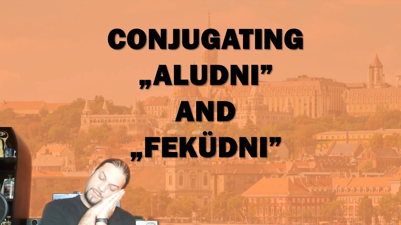 Как спрягать слова &laquo;ALUDNI&raquo; и &laquo;FEK&Uuml;DNI&raquo; [Урок венгерского языка]
