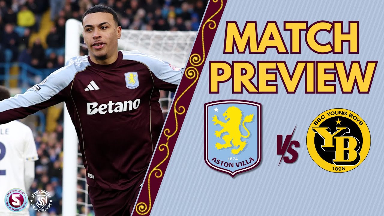 EUROPA PREVIEW: ASTON VILLA vs YOUNG BOYS BERN