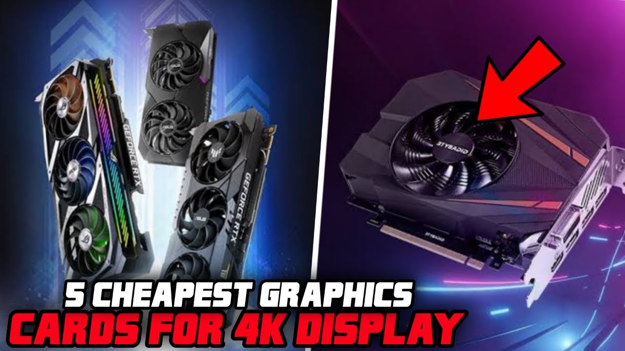 5 CHEAPEST GRAPHICS CARDS FOR 4K DISPLAY