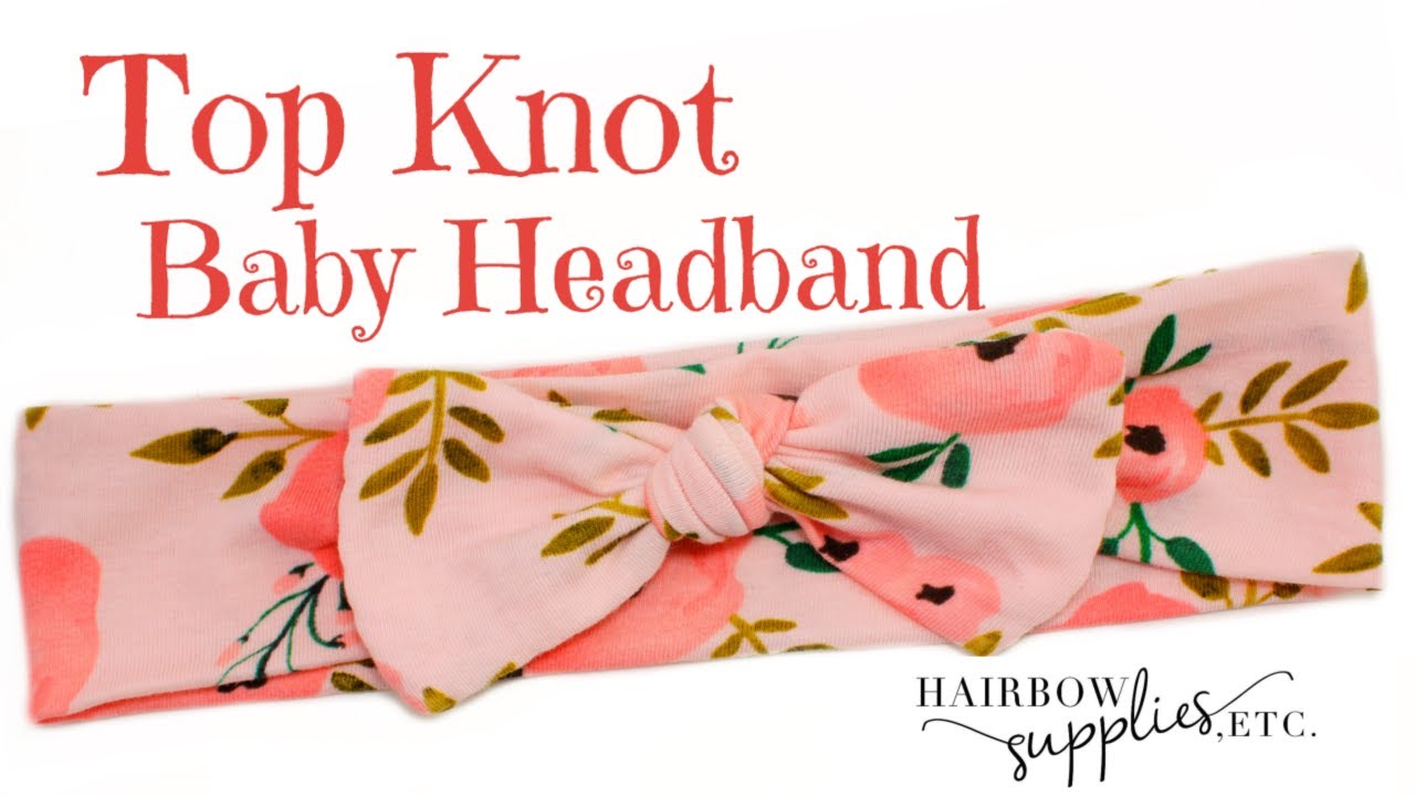 How to Make a Top Knot Baby Headband - DIY Top Knot Baby Head Wrap - Hairbow Supplies, Etc.