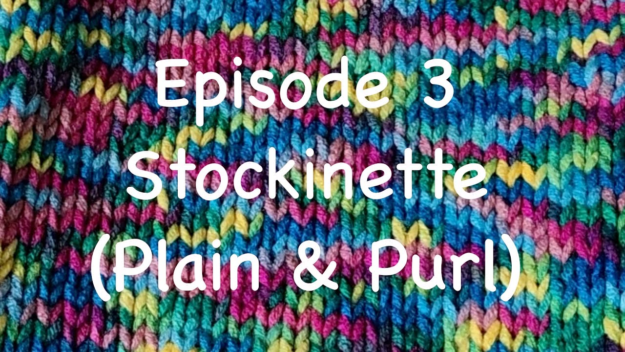 How to knit a patchwork blanket - Episode 3 - the Stockinette Stitch