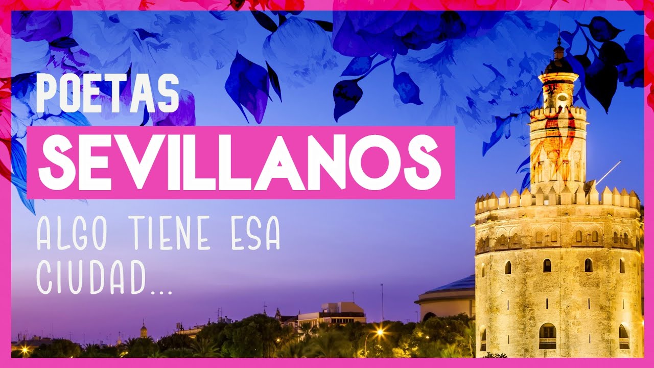 10 POEMAS de poetas SEVILLANOS - Poesía con sabor andaluz: Sevilla