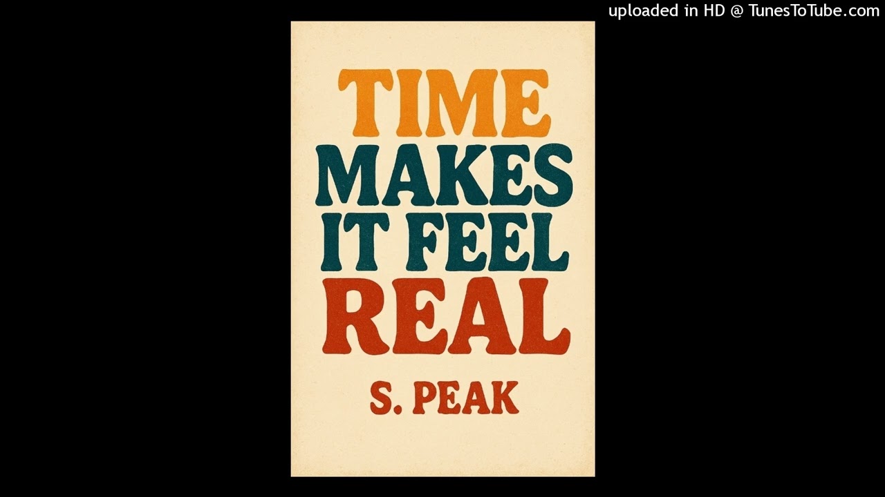 Time Makes It Feel Real (Real Mix) S. Peak