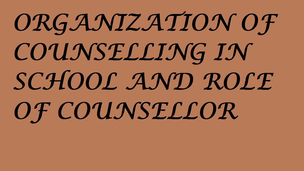 ORGANIZATION OF COUNSELLING IN SCHOOL AND ROLE OF COUNSELLOR|| B.ED 4TH SEMESTER