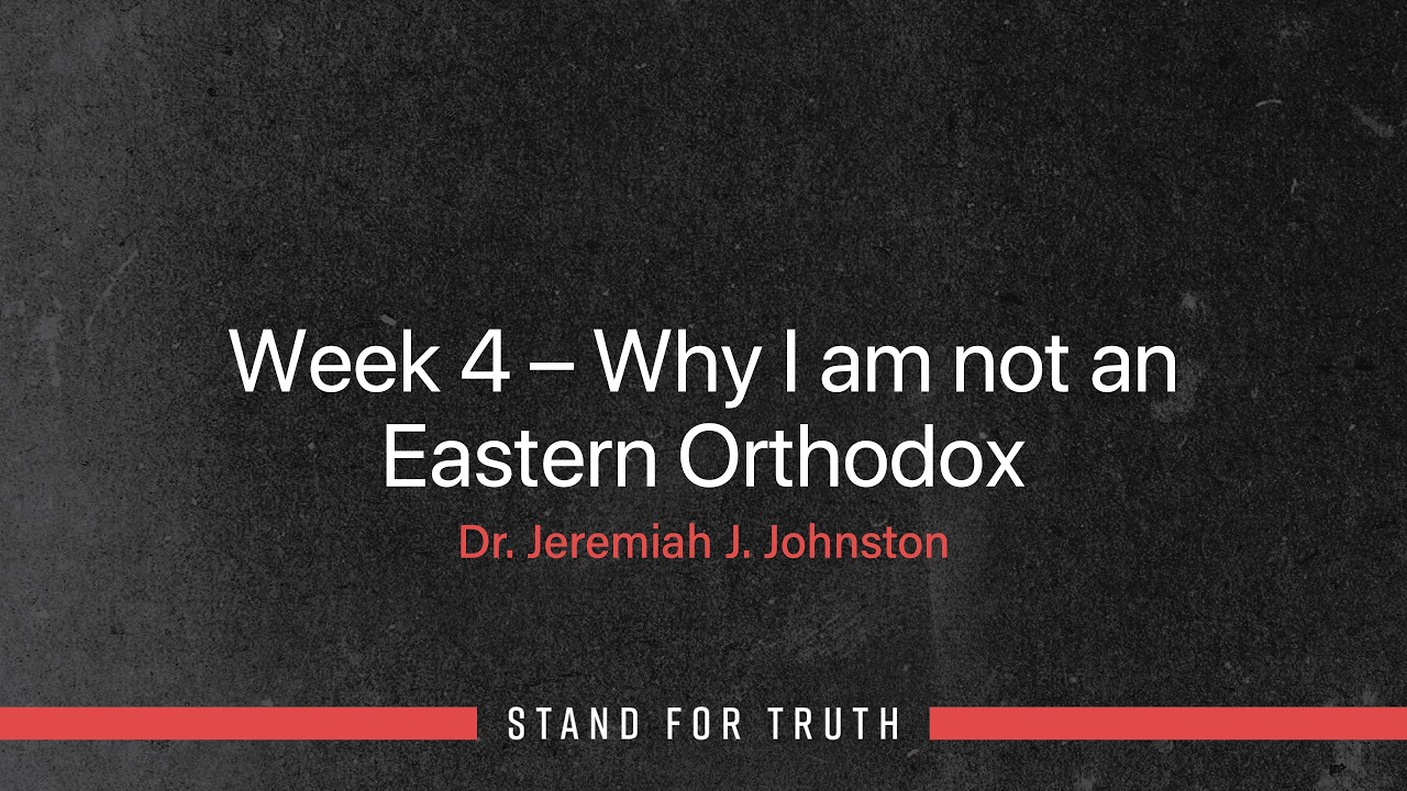 Eastern Orthodoxy Examined: Scripture, Beauty, Tradition, and the Gospel | Stand for Truth