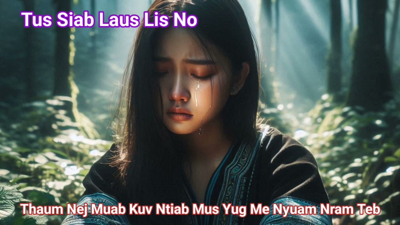 Tus Siab Laus Lis No Thaum Nej Muab Kuv Ntiab Yug Me Nyuam Nram Teb_Ntu2end
