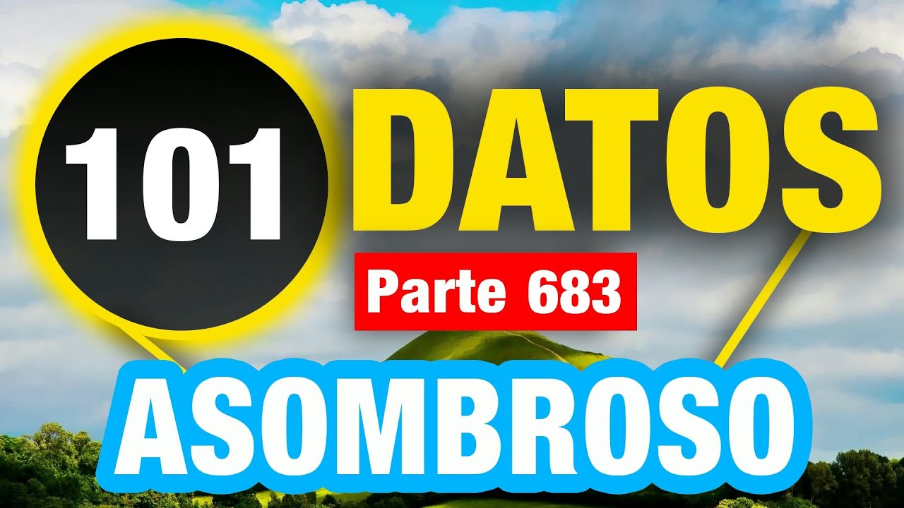 101 Datos Impresionantes Que Te Sorprenderán