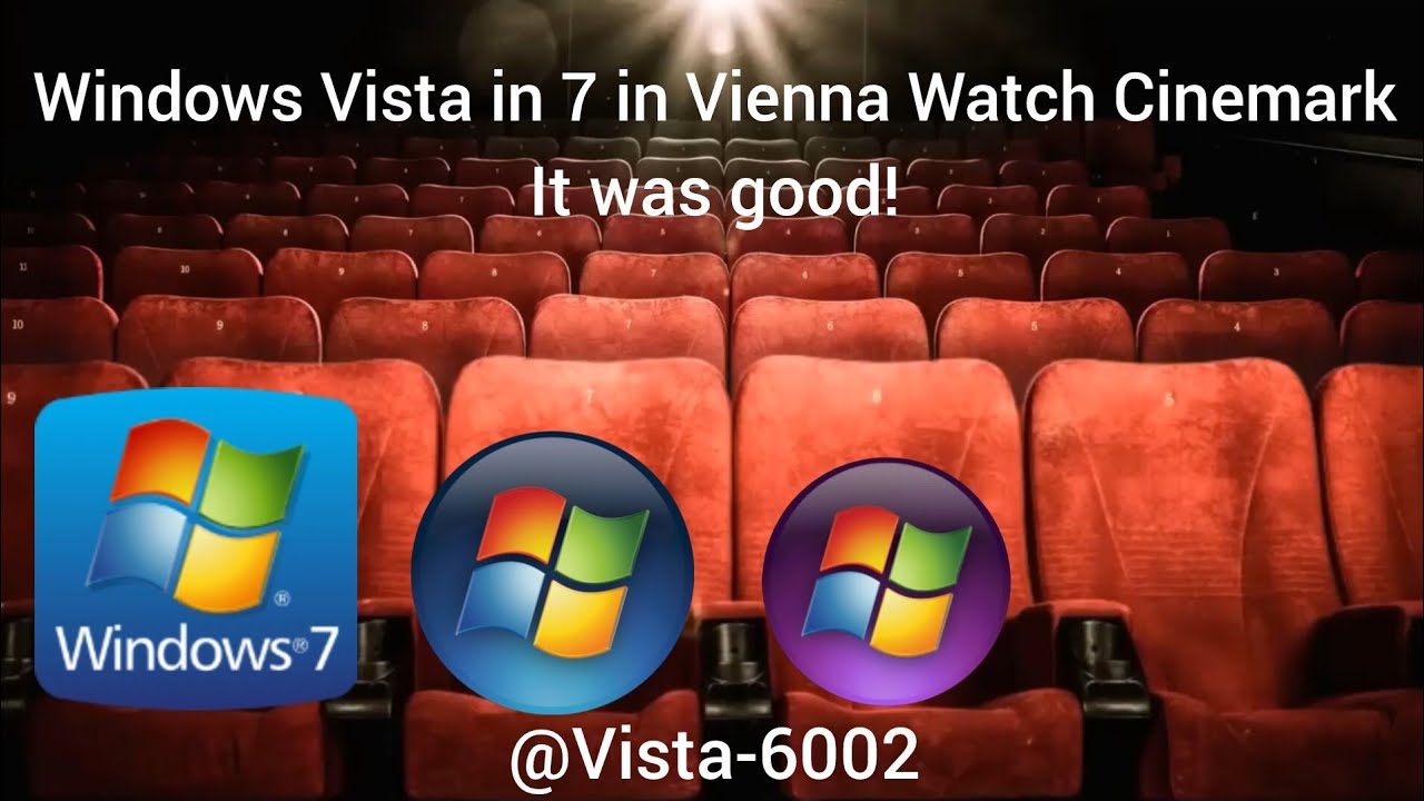 Windows Vista in 7 in Vienna Let's Get Cinemark Like you Watching | Windows Animation 