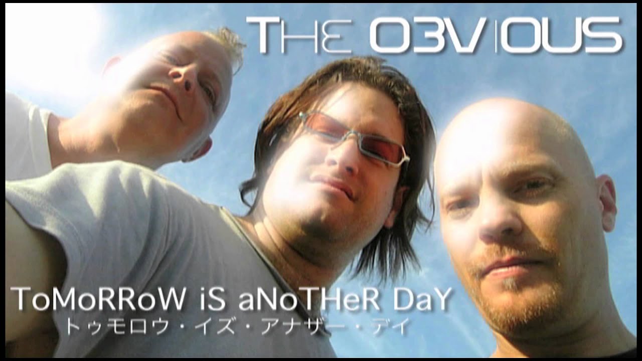 The OBViOUS - ToMoRRoW iS aNoTHeR DaY - トゥモロウ・イズ・アナザー・デイ
