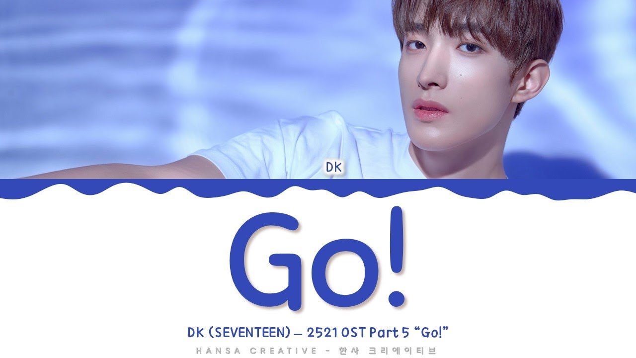 DK (SEVENTEEN) - 'Go!' (2521 OST 5) Lyrics Color Coded (Han/Rom/Eng) | @HansaGame