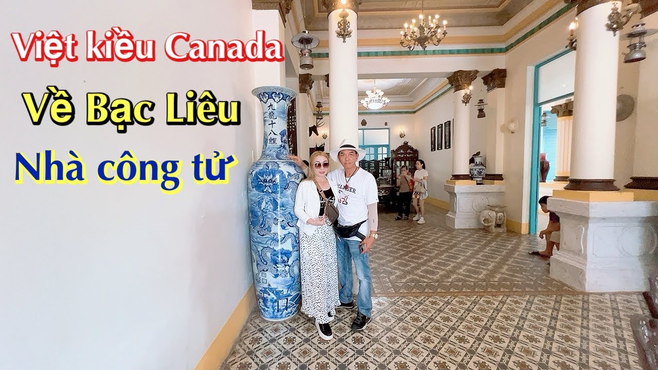 Từ Canada về miền Tây. Thăm nhà Công tử Bạc Liêu