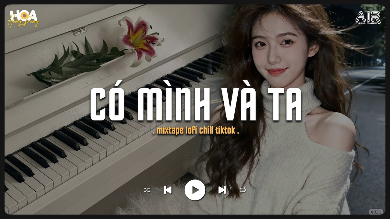 Một Sương Hai Nắng Dãi Dầu Cùng Nhau TikTok - Có Mình Và Ta [Lofi Ver.] - Nhạc Chill TikTok 2026