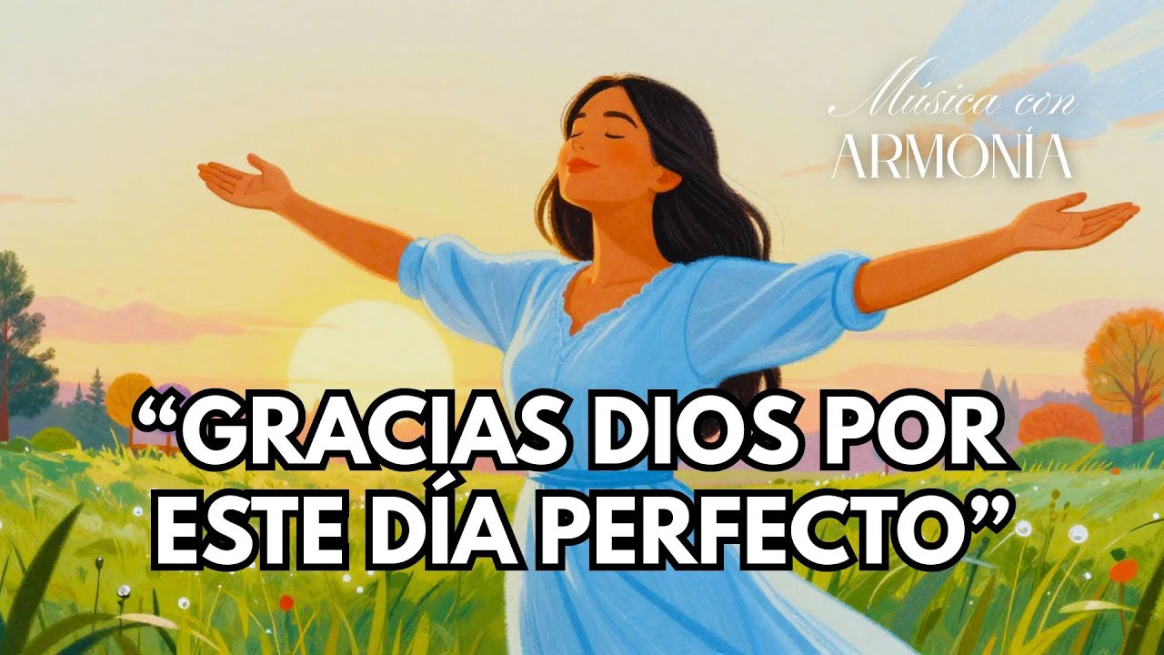 🙏✨ GRACIAS DIOS, POR ESTE DÍA PERFECTO | Mantra de gratitud para comenzar y terminar en paz 🌞💛