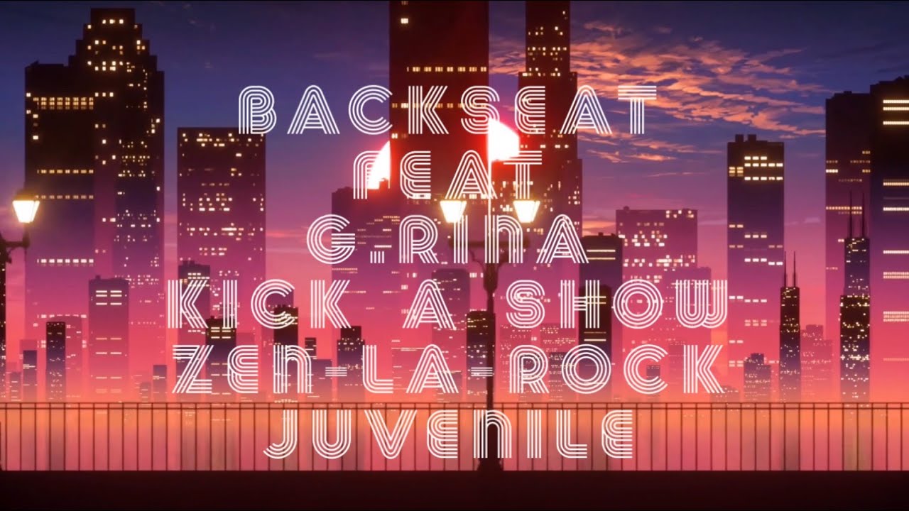 Sam is Ohm / Backseat (Feat.G.RINA & Kick a Show & ZEN-LA-ROCK & JUVENILE)