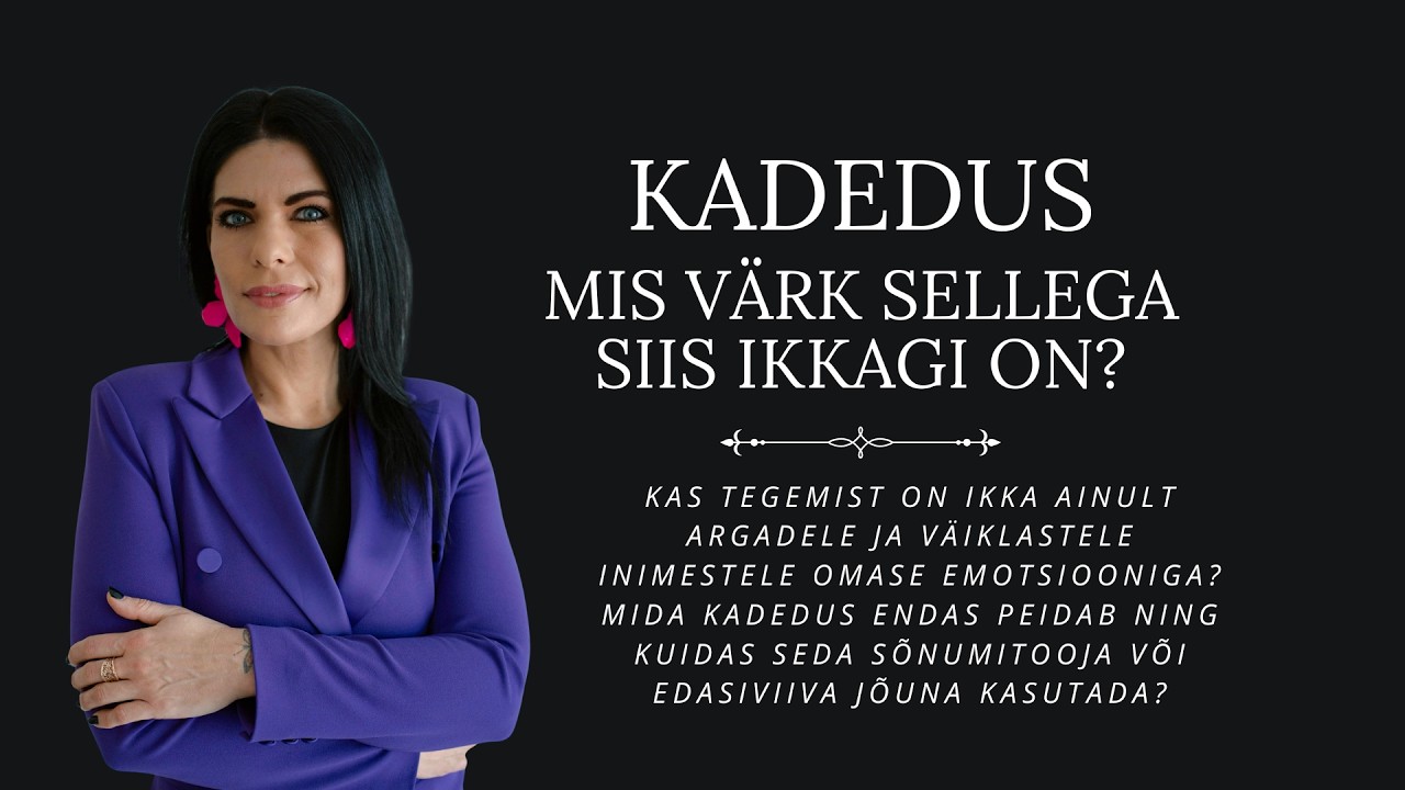 KADEDUS - üks ohtlikumaid emotsioone, mis mürgitab meelt, vaimu, keha ja kõike ümbritsevat