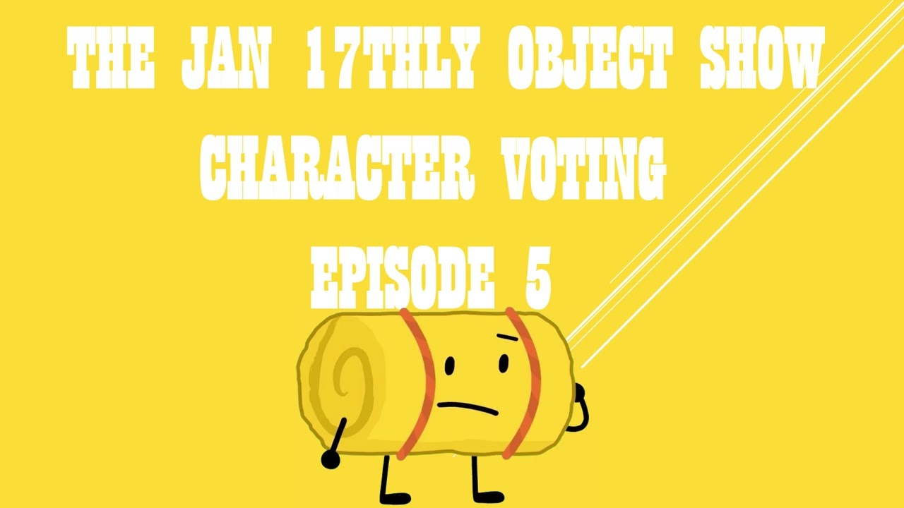 THE JAN 17THLY OBJECT SHOW CHARACTER VOTING EPISODE 5