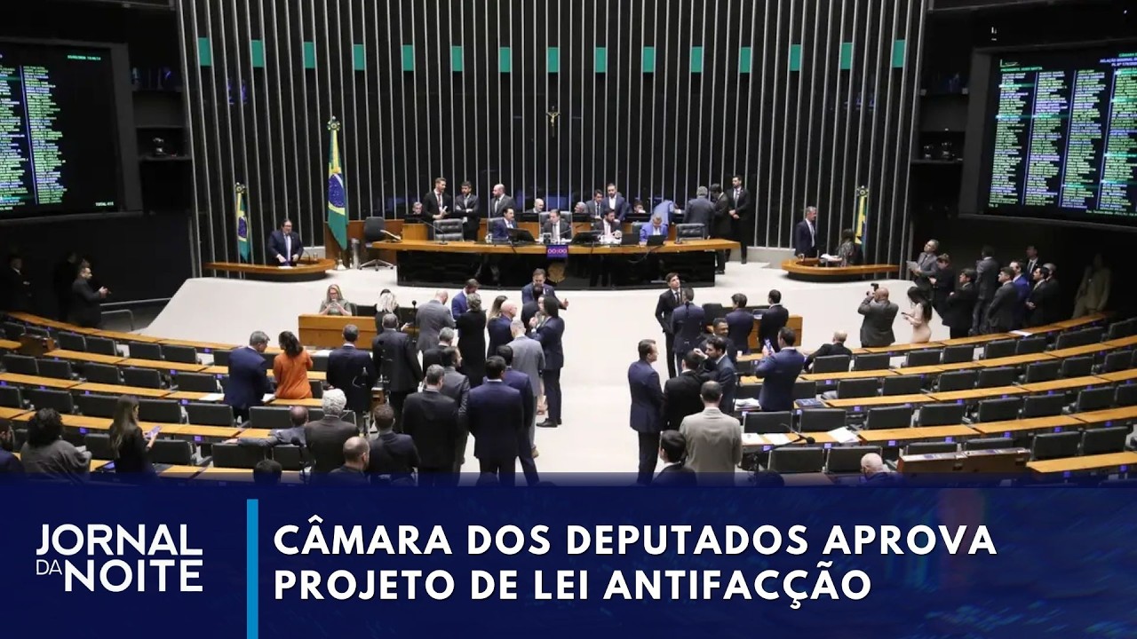 Câmara dos Deputados aprova Projeto de Lei Antifacção