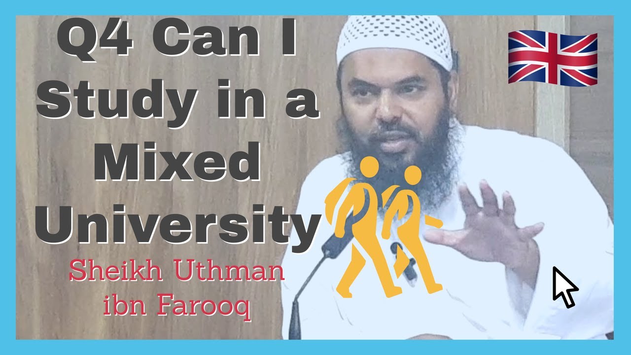 Q&A Can I Study at a Mixed University? Sheikh Uthman ibn Farooq UK