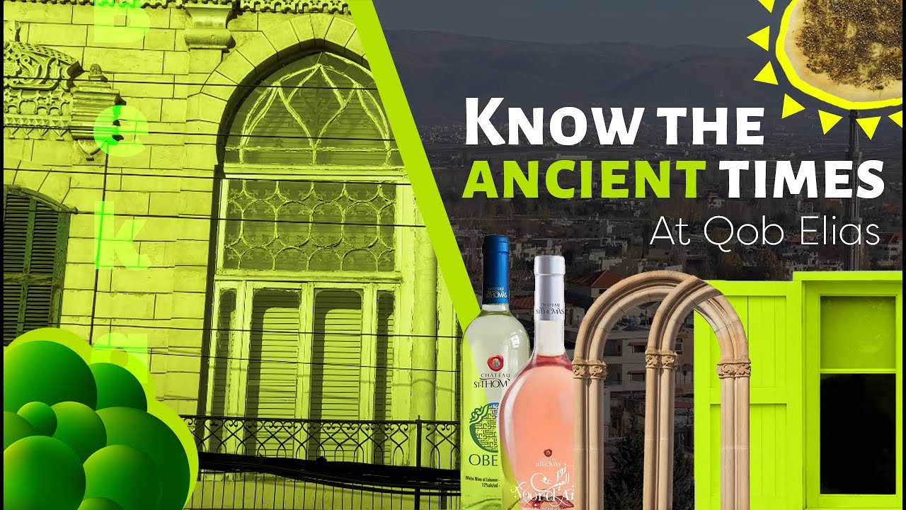 Qob Elias: A Historical Village in the Heart of the Bekaa. 