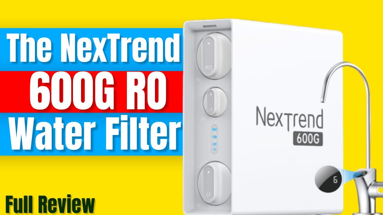 The NexTrend 600G Water Filter | Full Review