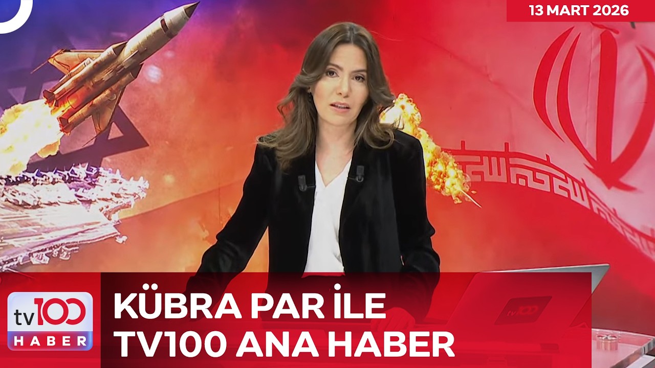 #CANLI l Kübra Par ile tv100 Ana Haber l 13 Mart 2026