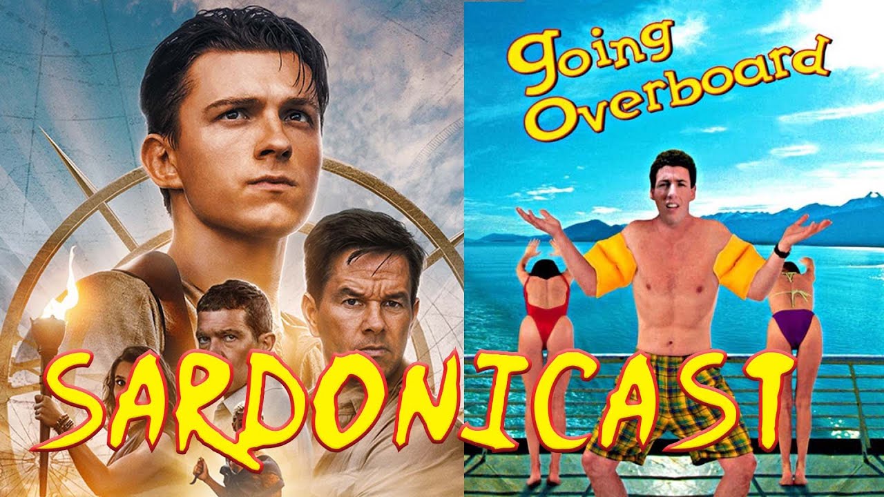 Sardonicast 107: Uncharted, Going Overboard