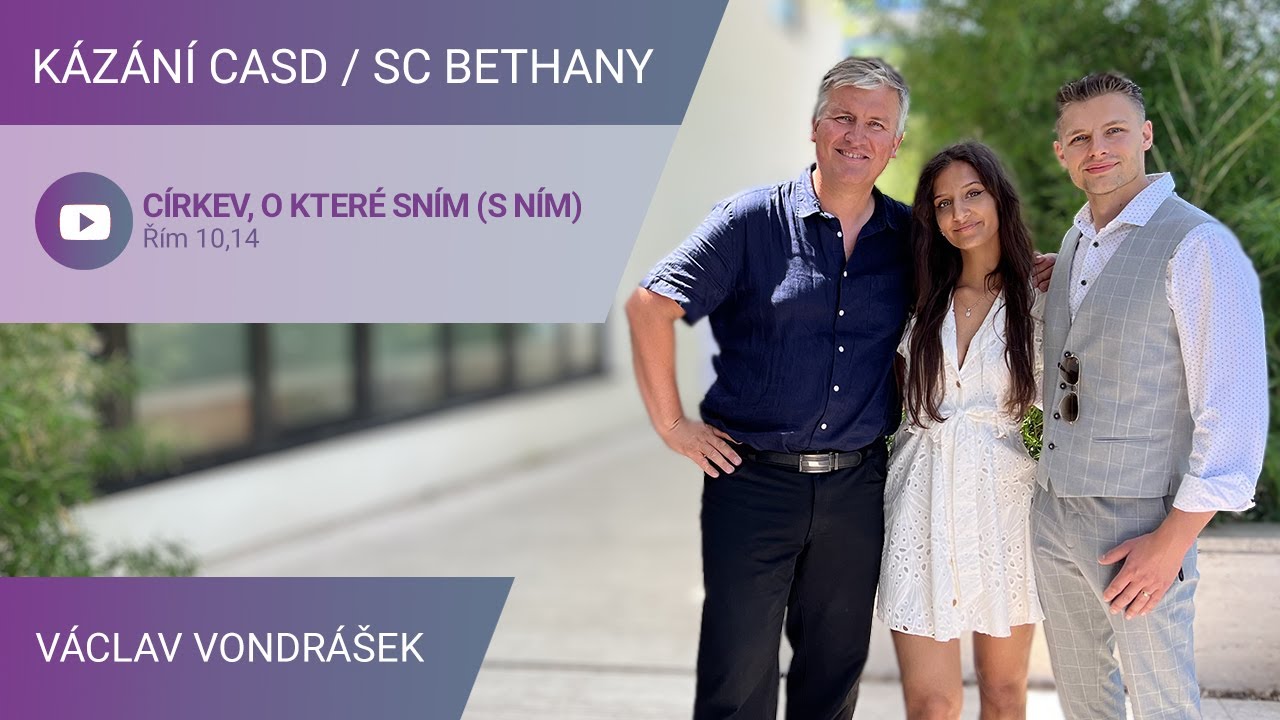 Václav Vondrášek - Církev, o které sním (s Ním) / Kázání v SC Bethany - 8.7.2023