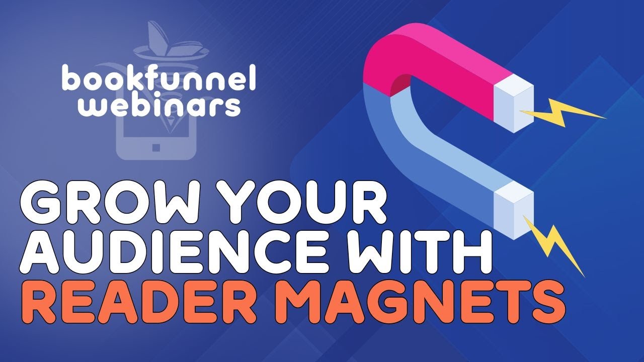 Growing Your Audience with Reader Magnets | BookFunnel Webinars
