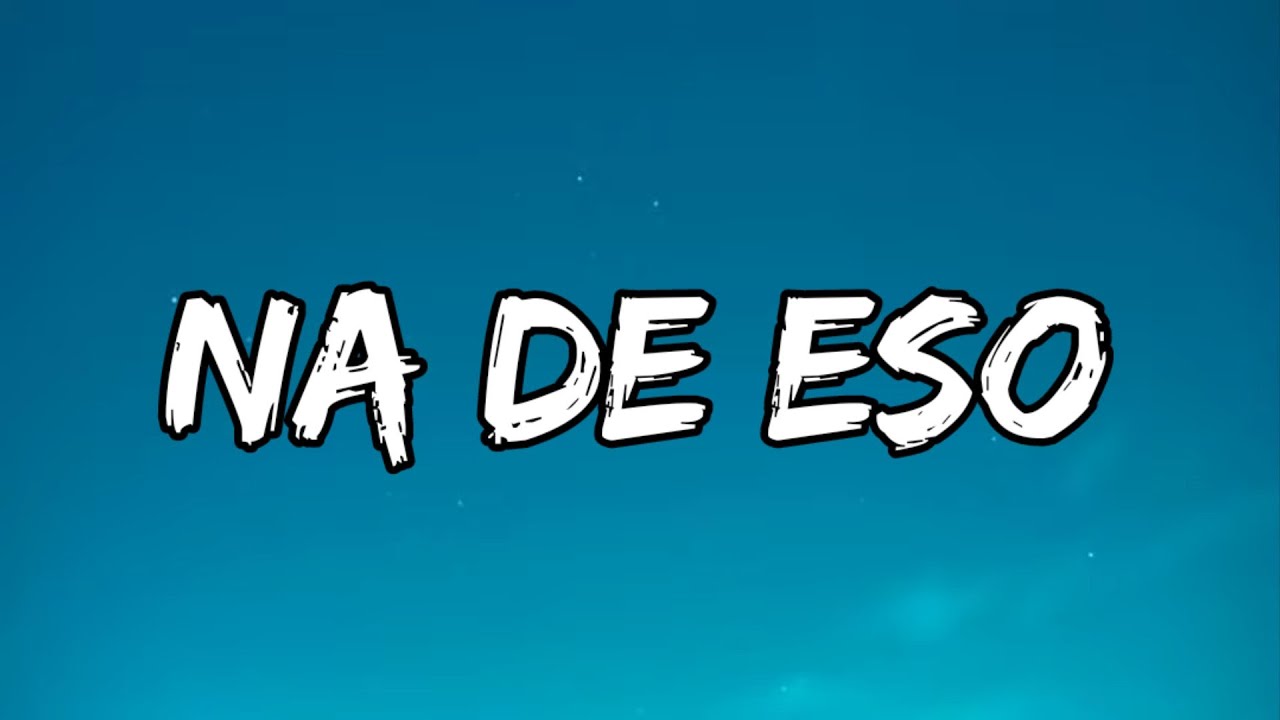 Arcangel, Nicky Jam, Manuel Turizo - Na De Eso (Letra_Lyrics) _ Los Favoritos 2.5