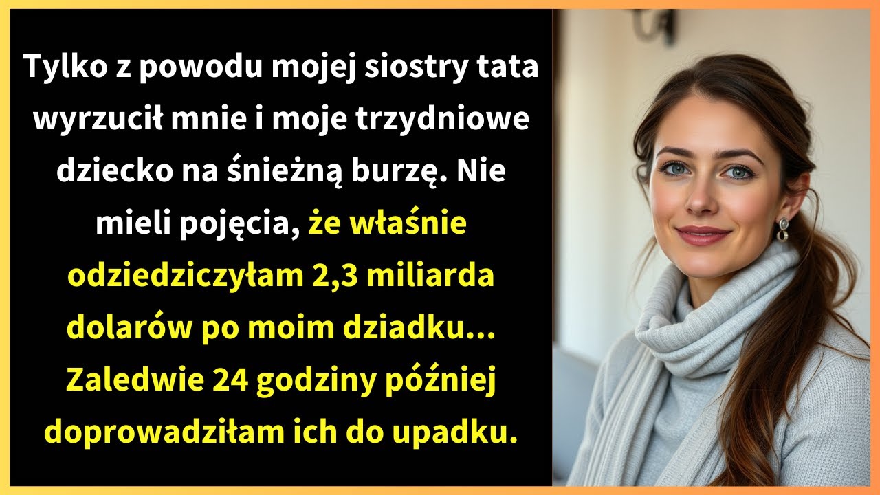 Tylko z powodu mojej siostry tata wyrzucił mnie i moje trzydniowe dziecko na śnieżną burzę.