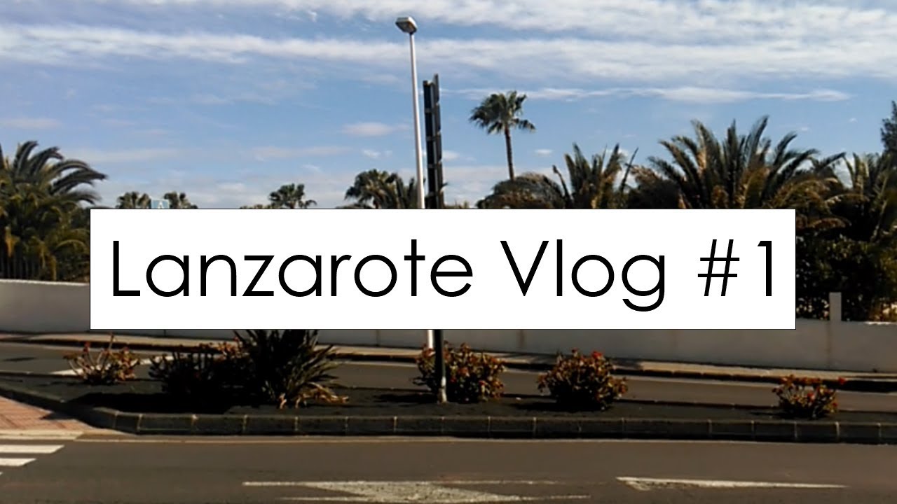 Lanzarote Vlog #1 | The Biosfera