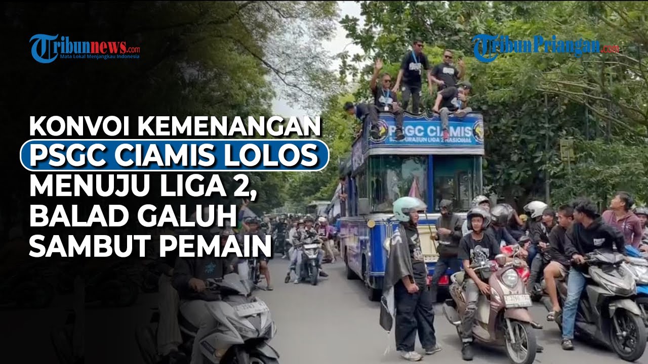 🔴LIVE - Momen Haru Kepulangan PSGC Ciamis, Ribuan Warga Ciamis Rayakan Kelolosan ke Liga 2
