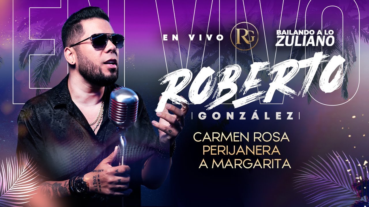Carmen Rosa / Perijanera / A Margarita. Roberto González en Vivo. Bailando a lo Zuliano por el Mundo