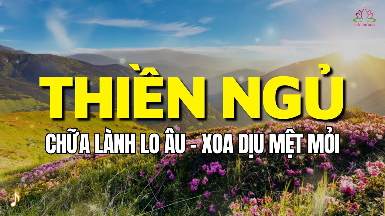 THIỀN NGỦ - Chữa Lành Lo Âu Xoa Dịu Mệt Mỏi Cùng Ngọn Đồi Bình Yên | Hiên Dương