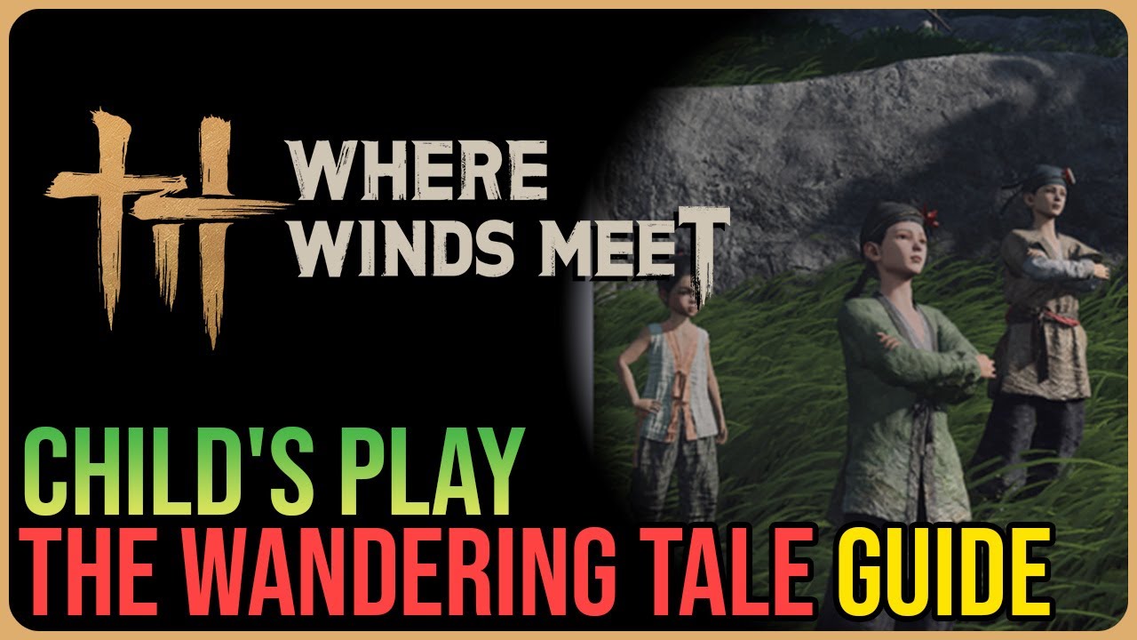 Child's Play &ndash; Where Winds Meet