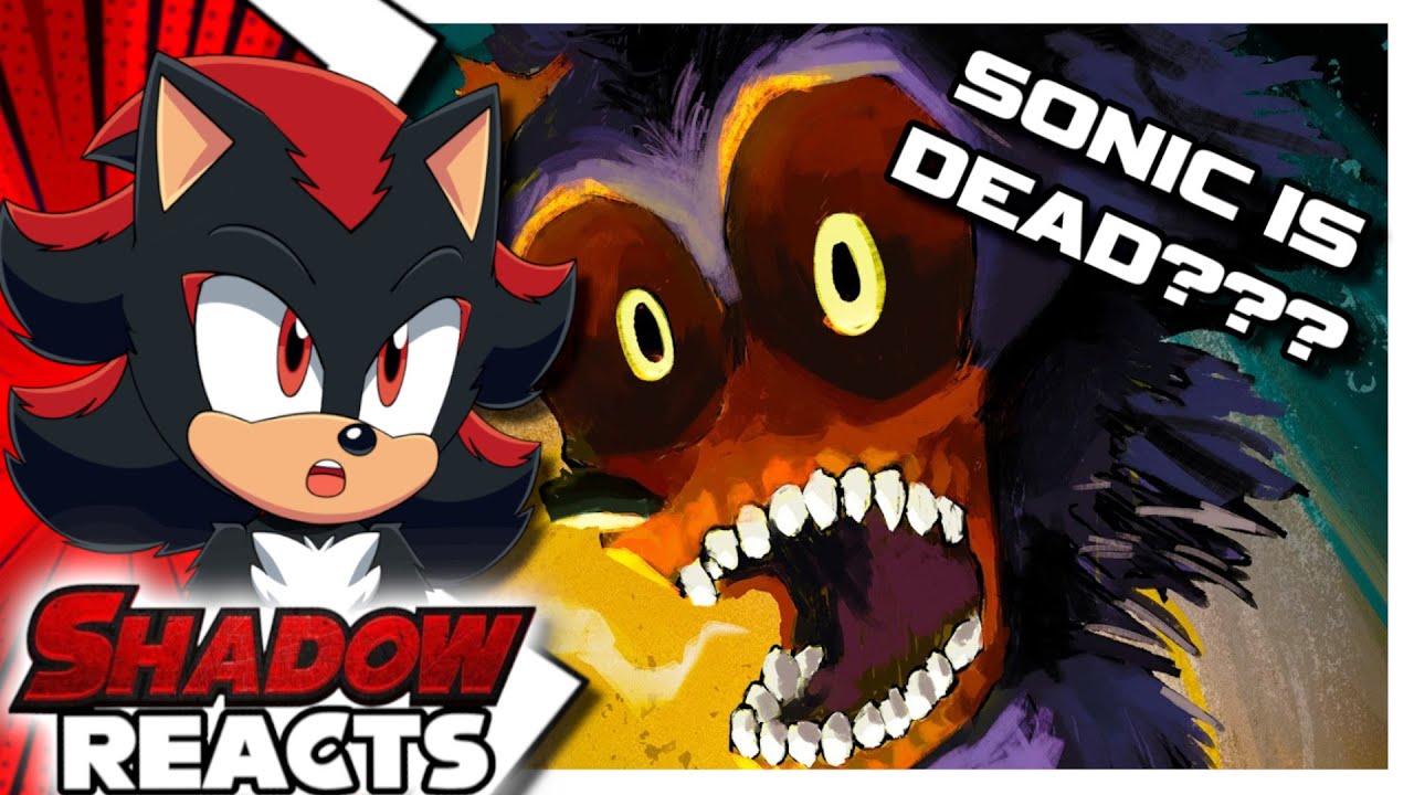 Movie Shadow Reacts to Sonic's Last Life By mashed