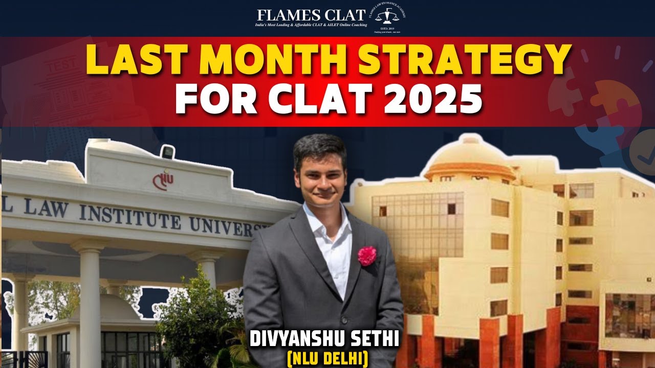 TOPPER'S STRATEGY FOR LAST MONTH PREP - CLAT/AILET 2025 : Divyanshu Sethi (NLU DELHI) | FLAMES
